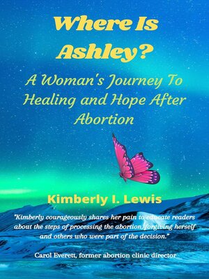 cover image of Where Is Ashley? a Woman's Journey to Healing and Hope After Abortion